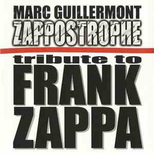 Marc Guillermont - Zappostrophe - Tribute To Frank Zappa