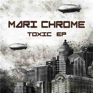 Mari Chrome - Toxic EP