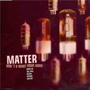 Matter - Don't U Want Some More