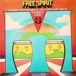 Mongo Santamaria & His Latin-Jazz Orch. - Free Spirit 