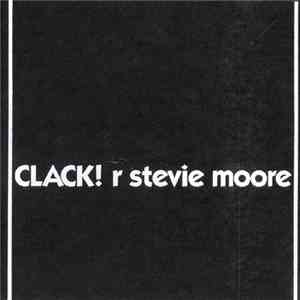 R. Stevie Moore - Clack!