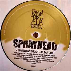 Sprayhead - Something Tough / Clear Cut