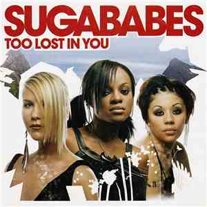 Sugababes - Too Lost In You
