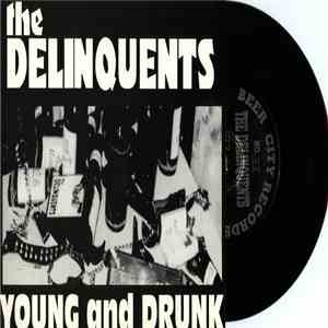 The Delinquents  - Young And Drunk