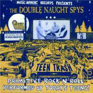 The Double Naught Spys - Teen Trash Vol. 5