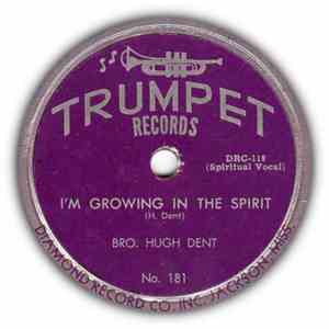 Bro. Hugh Dent - Let Us Glory / I'm Growing Up In The Spirit