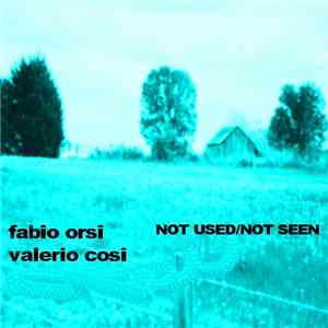 Fabio Orsi / Valerio Cosi - Not Used / Not Seen