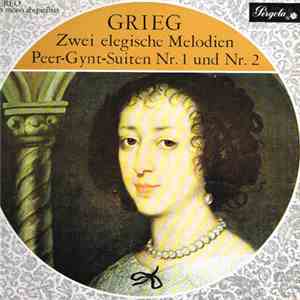 Grieg - Zwei Elegische Melodien / Peer-Gynt-Suiten Nr. 1 Und Nr. 2