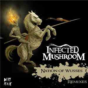 Infected Mushroom - Nation Of Wusses - Remixes