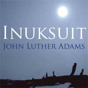 John Luther Adams - Inuksuit