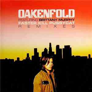 Oakenfold Featuring Brittany Murphy - Faster Kill Pussycat - Remixes