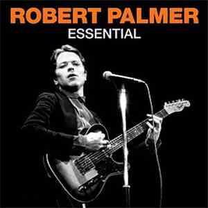 Robert Palmer - Essential
