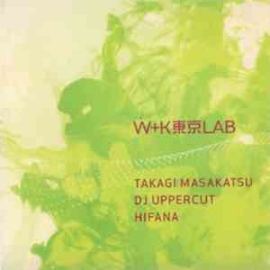 Takagi Masakatsu / DJ Uppercut / Hifana - Ｗ＋Ｋ東京ＬＡＢ