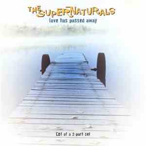 The Supernaturals - Love Has Passed Away