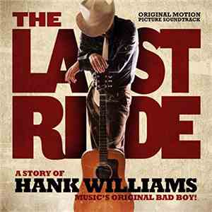 Various - The Last Ride: A Story Of Hank Williams - Music's Original Bad Bo ...