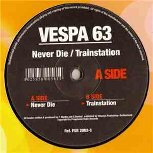 Vespa 63 - Never Die / Trainstation