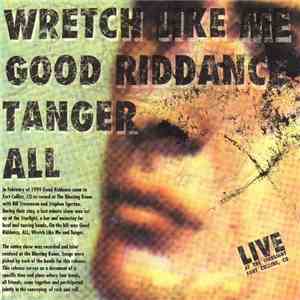 Wretch Like Me - Good Riddance - Tanger - ALL  - Live At The Starlight Fort ...