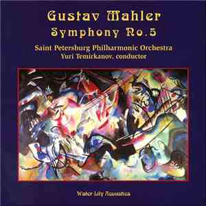 Yuri Temirkanov, Saint Petersburg Philharmonic Orchestra - Gustav Mahler Sy ...