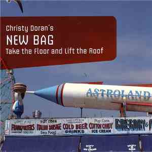 Christy Doran's New Bag - Take The Floor And Lift The Roof