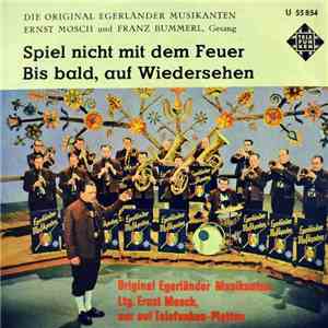 Die Original Egerländer Musikanten, Ernst Mosch, Franz Bummerl - Spiel Nich ...
