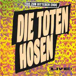 Die Toten Hosen - Bis Zum Bitteren Ende - Live!