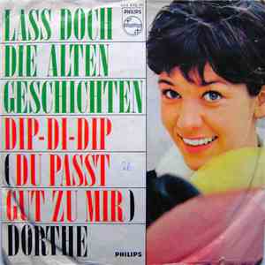 Dorthe - Lass Doch Die Alten Geschichten / Dip-Di-Dip (Du Passt Gut Zu Mir)