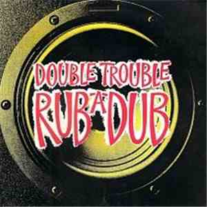 Double Trouble - Rub-A-Dub