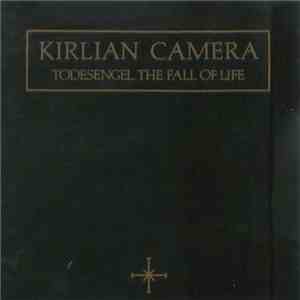 Kirlian Camera - Todesengel. The Fall Of Life