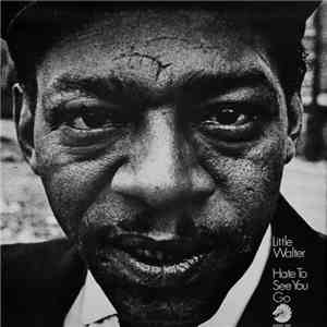 Little Walter - Hate To See You Go