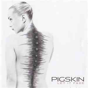 Pigskin - Let It Fade