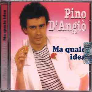 Pino D'Angiò - Ma Quale Idea