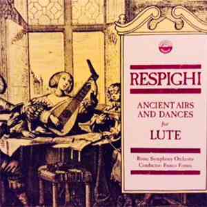 Respighi  /  Rome Symphony Orchestra ,  Franco Ferrara - Ancient Airs & Dan ...