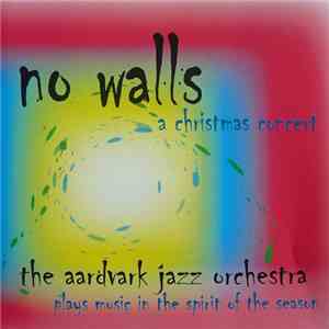 The Aardvark Jazz Orchestra - No Walls: A Christmas Concert