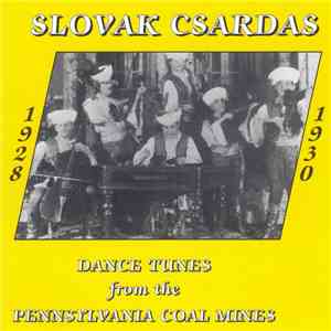 Various - Slovak Csardas (Dance Tunes From The Pennsylvania Coal Mines 1928 ...