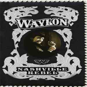 Waylon Jennings - Nashville Rebel