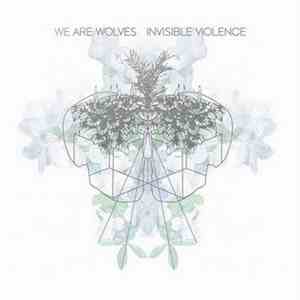 We Are Wolves - Invisible Violence