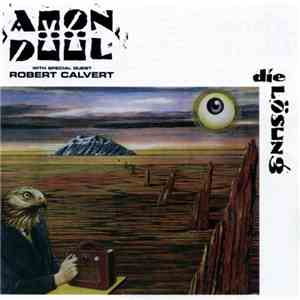 Amon Düül With Special Guest Robert Calvert - Die Lösung
