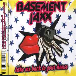 Basement Jaxx - Take Me Back To Your House