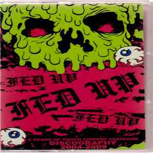 Fed Up  - 2004-2009 Discography