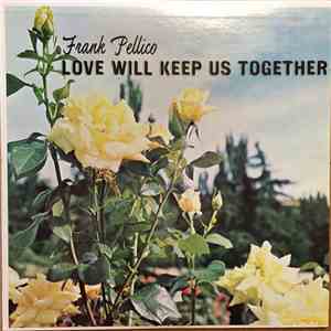 Frank Pellico - Love Will Keep Us Together