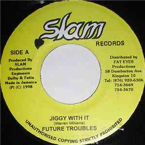 Future Troubles - Jiggy With It