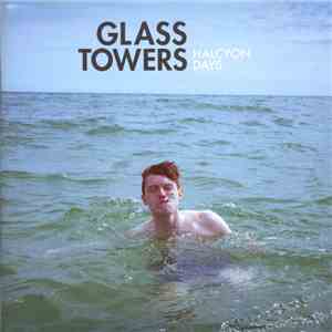 Glass Towers - Halcyon Days