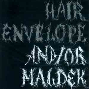 Hair Envelope And/Or Maldek - Hair Envelope And/Or Maldek