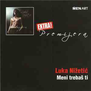 Luka Nižetić - Meni Trebaš Ti