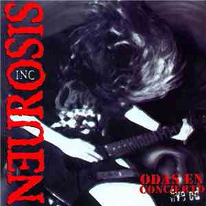 Neurosis Inc. - Odas En Concierto