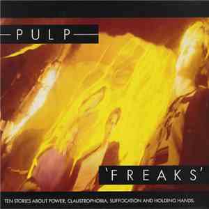 Pulp - Freaks. Ten Stories About Power, Claustrophobia, Suffocation And Hol ...