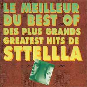 Sttellla - Le Meilleur Du Best Of Des Plus Grands Greatest Hits De Sttellla