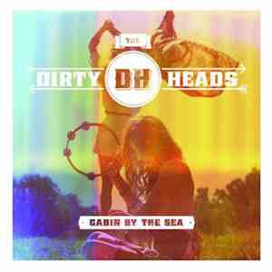 The Dirty Heads - Cabin By The Sea