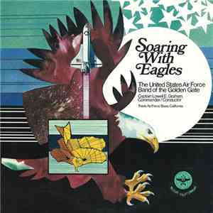 The United States Air Force Band Of The Golden Gate - Soaring With Eagles