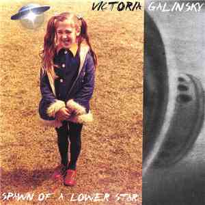 Victoria Galinsky - Spawn Of A Lower Star
